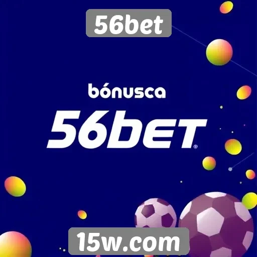 Plataforma 56bet oferece bônus atrativos para novos usuários